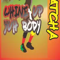 Whine Up Yuh Body — PATCHA