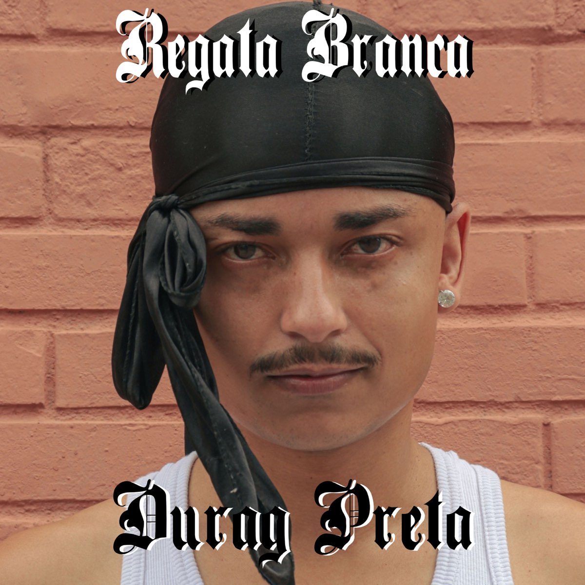 Regata Branca & Durag Preta - Single - Album by Dendê & Biel