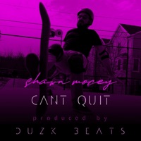 Can't Quit - Single - Shawn Mocey & Duzk Beats