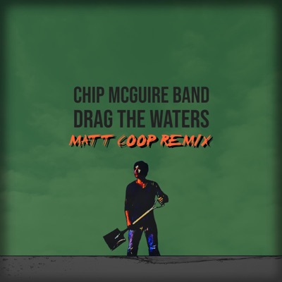 Drag the Waters (feat. Chip McGuire Band) [REMIX] - Single