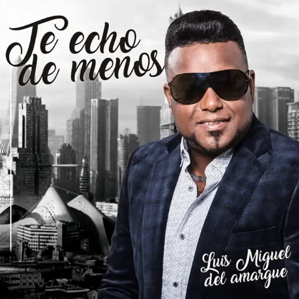 Te Echo de Menos — Luis Miguel Del Amargue