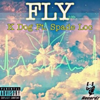 Fly (feat. Spade Loc) - Single - K Dog