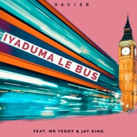 Iyaduma Le Bus (feat. Mr. Teddy & JAY KING) - Single - Xavier