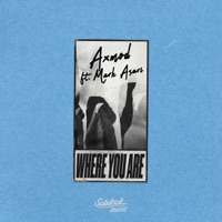 Where You Are (feat. Mark Asari) - Single - AxMod