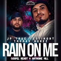 Rain On Me (feat. Gospel Ready & Antwoine Hill) - Single - Thomas Nunez & JP True Testimony