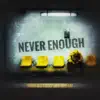 Never Enough