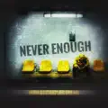 Never Enough