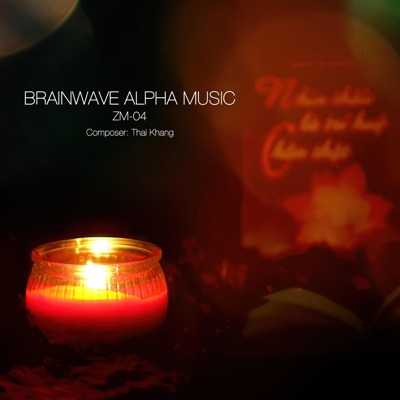 Brain Wave Alpha Music (Zen Melody 04) (feat. Thái Khang) - Single