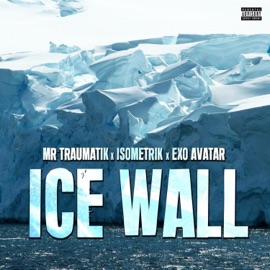 Ice Wall (feat. Isometrik & Exo Avatar) Mr Traumatik