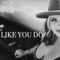 Like You Do - Taylor Austin Dye lyrics