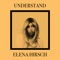 Understand - Elena Hirsch lyrics
