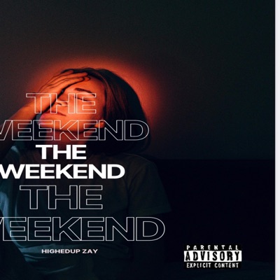 The Weekend (feat. HighedupZay) - Single
