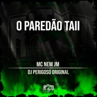 O Paredão Taii - Single - Mc Nem jm & Dj Perigoso original