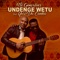 Undenge Wetu (feat. Yuri da Cunha) - Né Gonçalves lyrics