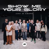 Show Me Your Glory (Live at Chapel) artwork