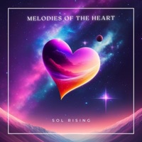 Melodies of the Heart - Sol Rising