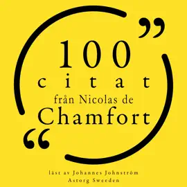 100 citat från Nicolas de Chamfort: Samling 100 Citat