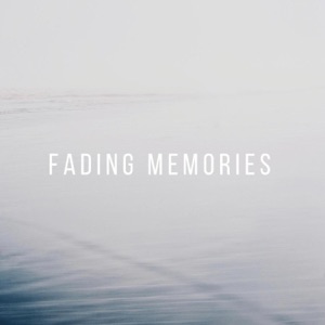 Fading Memories