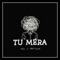 Tu Mera (feat. Kalii) - PRTYXSH lyrics
