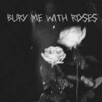 Bury Me With Roses - Single - REXXXX