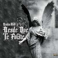 Desde Que Te Fuiste - Single - Diablo 868