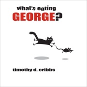 What's Eating George (Unabridged) - Timothy D. Cribbs