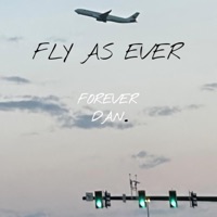 Fly As Ever - Single - Forever Dan