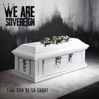 Time Can Be So Short (Loss) - Single - We Are Sovereign