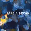 Take A Break