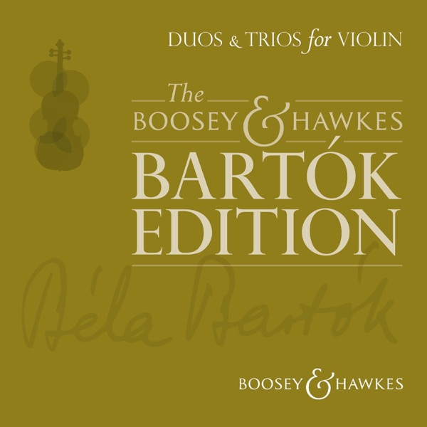 The Boosey & Hawkes Bartók Edition  Duos & Trios for Violin