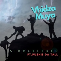 Vhidza Muya (feat. Pushie Da Tall) - Single - Sir McKleker