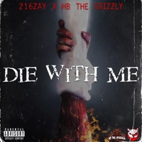 DIE WITH ME (feat. HB the GRIZZLY) - Single - 216zay