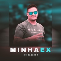 Minha Ex - Single - Mc Caçador & Dj Paulinho Pierry