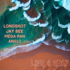 Live 4 2day (feat. Mega Ran, Jay Bee & Ang13) Longshot