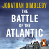 The Battle of the Atlantic - Jonathan Dimbleby