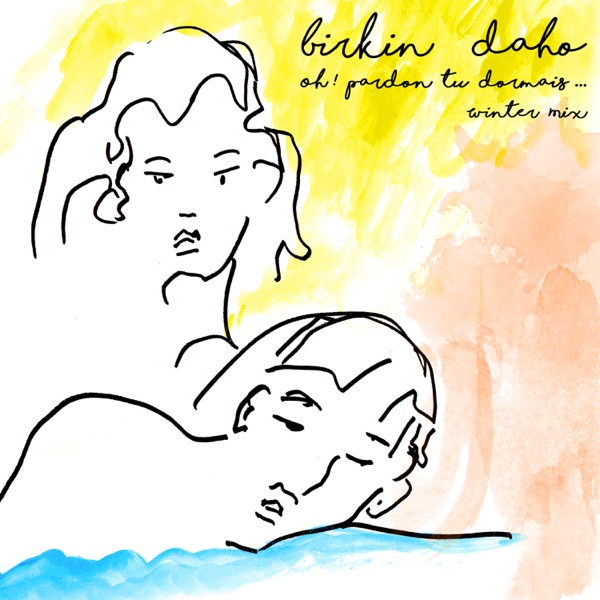 Oh! Pardon tu dormais... (Winter Mix) - Single - Jane Birkin & Étienne Daho