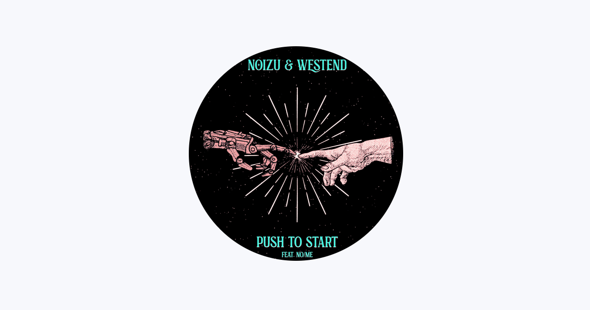 Noizu, Westend & No/Me – Push To Start Lyrics