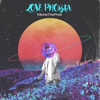 LOVE PHOBIA (feat. KYOTO PROJECT) - Single - KitcheThePoet