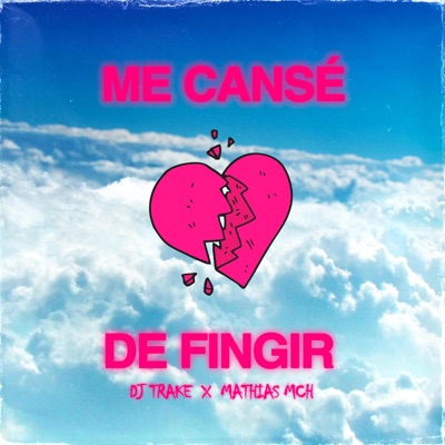 Me Cansé De Fingir (feat. Mathias Mch) - Single