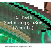 DJ Teeth - Surfin' J0313-1806 (Zenn-La)