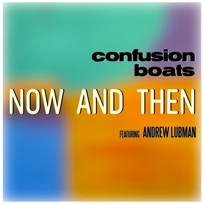 Now and Then (feat. Andrew Lubman) - Single