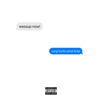 Wassup Now! - Single - Yung Kyoto