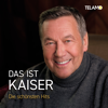 Das ist Kaiser: Die schönsten Hits - Roland Kaiser