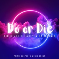 Do or Die (feat. Early N Da Mornin') - Single - Kid K-Zoo