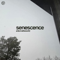 Senescence - Single - antonvstheworld