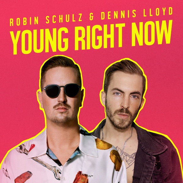 ROBIN SCHULZ & DENNIS LLOYD YOUNG RIGHT NOW