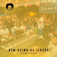 Bem Acima Da Ilusão (Ao Vivo) - Single - Tiago Testa