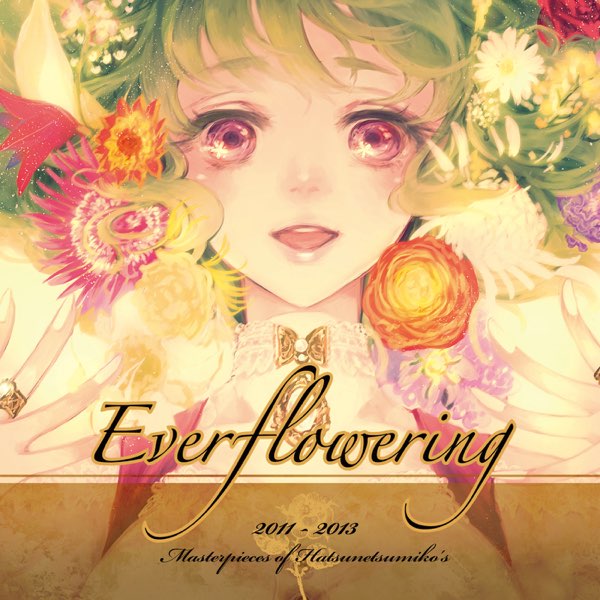 Everflowering (Masterpieces of Hatsunetsumiko's 2011 - 2013