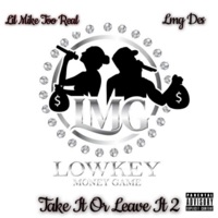 Take It Or Leave It 2 - L.M.G Des Lil Mike Too Real, Lil Mike Too Real & L.M.G Des