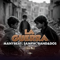 La Guerra (Afro Mix) - Single - Manybeat, Sampw & Band&Dos